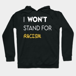 i won't stand for racism Hoodie